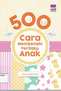Image of 500 CARA MEMBENAHI PERILAKU ANAK
