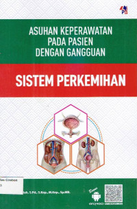 Image of ASUHAN KEPERAWATAN PADA PASIEN DENGAN GANGGUAN SISTEM PERKEMIHAN