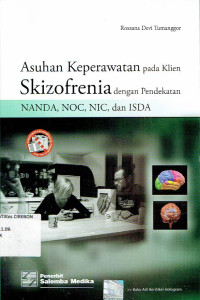 Image of Asuhan Keperawatan pada Klien Skizofrenia dengan Pendekatan NANDA,NOC,NIC dan ISDA