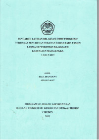 Image of PENGARUH LATIHAN RELAKSASI OTOT PROGRESIF TERHADAP PENURUNAN TEKANAN DARAH PADA PASIEN LANSIA DIPUSKESMAS RAJAGALUH KABUPATEN MAJALENGKA TAHUN 2019