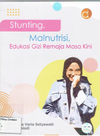 Image of STUNTING,MALNUTRISI ,EDUKASI GIZI REMAJA MASA KINI