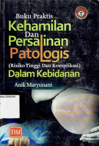Image of Kehamilan dan Persalinan Patologis (risiko tinggi dan komplikasi) Dalam Kebidanan