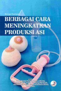 Image of BUNGA RAMPAI BERBAGAI CARA MENINGKATKAN PRODUKSI ASI