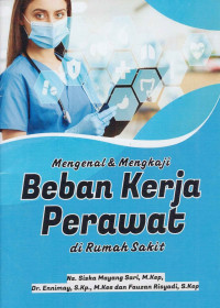 Image of MENGENAL DAN MENGKAJI BEBAN KERJA PERAWAT DI RUMAH SAKIT