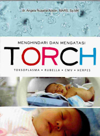 Image of MENGHINDARI DAN MENGATASI TORCH,TOKSO PLASMA .RUBELA,CMV,HERPES