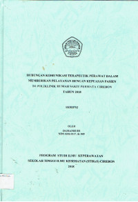 HUBUNGAN KOMUNIKASI TERAPEUTIK PERAWAT DALAM MEMBERIKAN PELAYANAN DENGAN KEPUASAN PASIEN DI POLIKLINIK RUMAH SAKIT PERMATA CIREBON TAHUN 2018