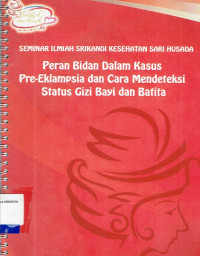Image of Peran Bidan Dalam Kasus Pre-Ekslamsia dan cara Mendeteksi Status Gizi Bayi dan Batita